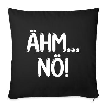 Ähm Nö Lustiger Spruch - Sofakissenbezug 45 x 45 cm - Schwarz - Vorne