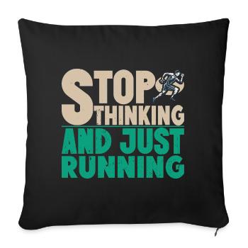 Running Stop Thinking & Just Marathon Runner Gift - Sofa pillowcase 17,3'' x 17,3'' (45 x 45 cm) - black - Front