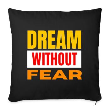 Dream Without Fear – Bold Typo - Sofa pillowcase 17,3'' x 17,3'' (45 x 45 cm) - black - Front
