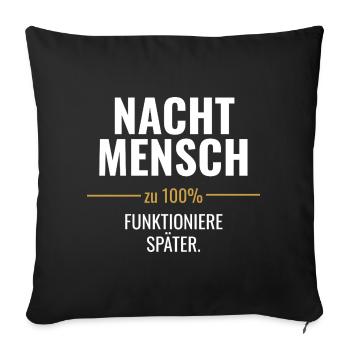 Nachtmensch – Funktioniere später - Sofakissenbezug 45 x 45 cm - Schwarz - Vorne