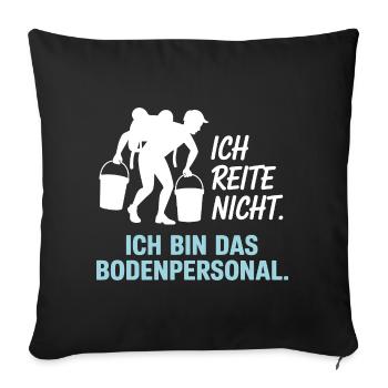 Pferde Ich Reite Nicht Ich Bin Das Bodenpersonal - Sofakissenbezug 45 x 45 cm - Schwarz - Vorne