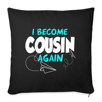I'll be a cousin again - Sofa pillowcase 17,3'' x 17,3'' (45 x 45 cm) - black - Front