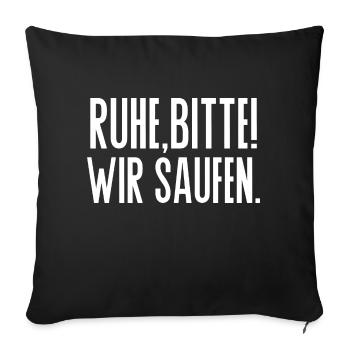 Ruhe bitte wir saufen Alkohol trinken feiern - Sofakissenbezug 45 x 45 cm - Schwarz - Vorne