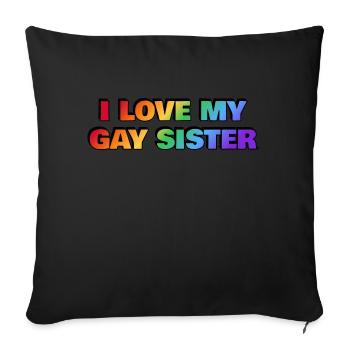 I love my gay sister PRIDE - Sofa pillowcase 17,3'' x 17,3'' (45 x 45 cm) - black - Front