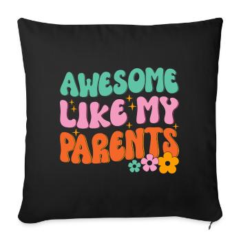 Great as my parents - Sofa pillowcase 17,3'' x 17,3'' (45 x 45 cm) - black - Front