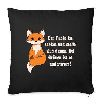 Der Fuchs ist schlau und stellt sich dumm bei Grün - Sofakissenbezug 45 x 45 cm - Schwarz - Vorne
