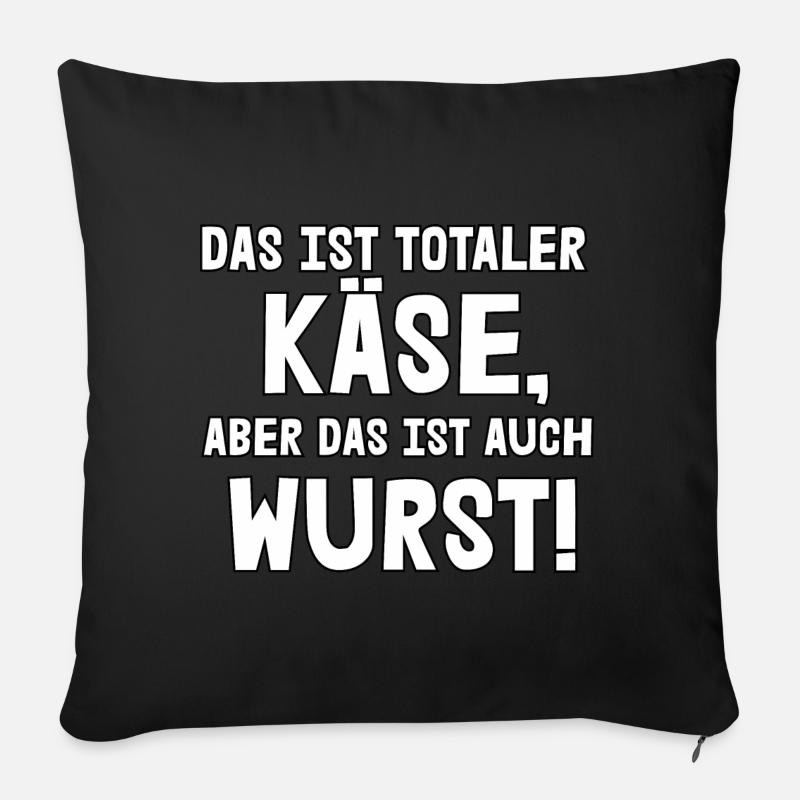 Das ist totaler Käse - Sofakissenbezug 45 x 45 cm - Schwarz