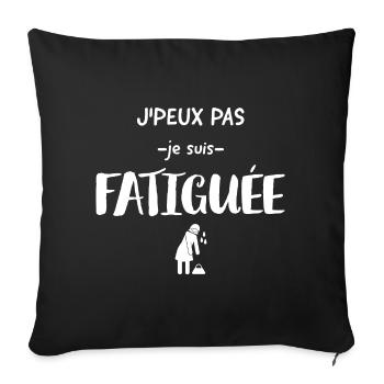 J'peux pas je suis fatiguée. - Housse de coussin décorative 45 x 45 cm - noir - Devant