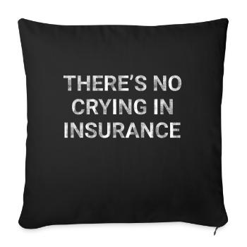 There s No Crying in Insurance - Sofa pillowcase 17,3'' x 17,3'' (45 x 45 cm) - black - Front