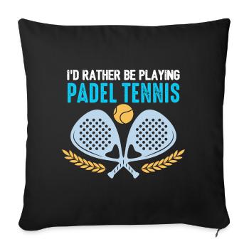 Padel Id Rather Be Playing Padel Tennis - Sofa pillowcase 17,3'' x 17,3'' (45 x 45 cm) - black - Front