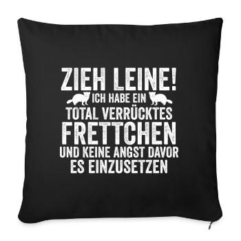 Ich habe einen total verrücktes Frettchen - Sofakissenbezug 45 x 45 cm - Schwarz - Vorne