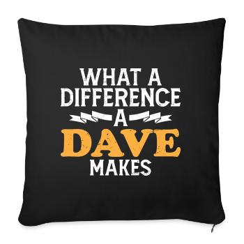 What A Difference A Dave Makes - Sofa pillowcase 17,3'' x 17,3'' (45 x 45 cm) - black - Front