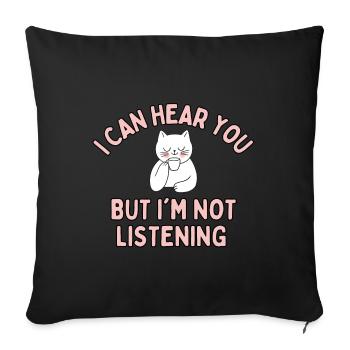Je peux t’entendre mais je n’écoute pas - Housse de coussin décorative 45 x 45 cm - noir - Devant