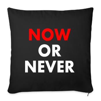 Now or never - Sofakissenbezug 45 x 45 cm - Schwarz - Vorne