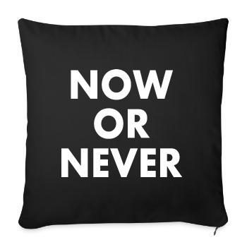 Now or never - Sofakissenbezug 45 x 45 cm - Schwarz - Vorne