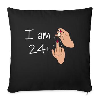 I Am 24 + 1 Middle Finger Shirt I Am 24 Plus, - Sofa pillowcase 17,3'' x 17,3'' (45 x 45 cm) - black - Front