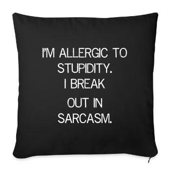 I'm allergic to stupidity funny shirt - Sofa pillowcase 17,3'' x 17,3'' (45 x 45 cm) - black - Front