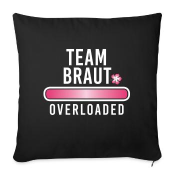 Team Braut overloaded Junggesellinnenabschied JGA - Sofakissenbezug 45 x 45 cm - Schwarz - Vorne