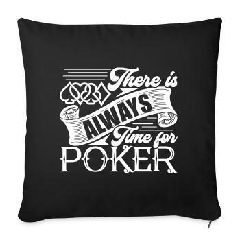 Poker There Is Always Time For Poker - Sofa pillowcase 17,3'' x 17,3'' (45 x 45 cm) - black - Front