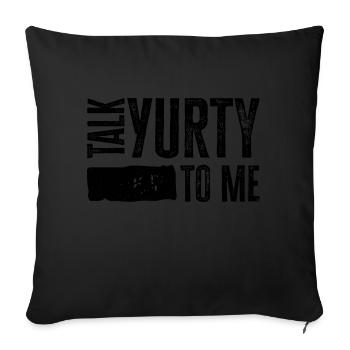 Talk Yurty To Me - Lustiges Zeltliebhaber Geschenk - Sofakissenbezug 45 x 45 cm - Schwarz - Vorne