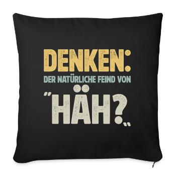 Denken: der natürliche Feind von "Häh?" - Sofakissenbezug 45 x 45 cm - Schwarz - Vorne
