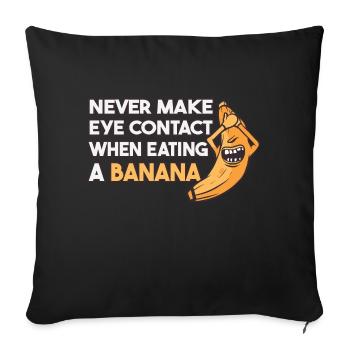 Never make eye contact when eating bananas - Sofa pillowcase 17,3'' x 17,3'' (45 x 45 cm) - black - Front