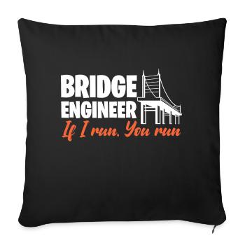Bridge Engineer If I Run You Run Civil Engineering - Sofa pillowcase 17,3'' x 17,3'' (45 x 45 cm) - black - Front