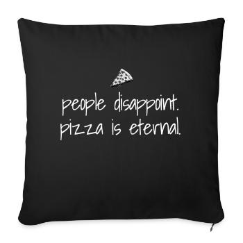 Les gens déçoivent - La pizza est éternelle - Pizza Lover - Housse de coussin décorative 45 x 45 cm - noir - Devant