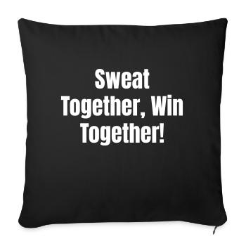 Sweat together, win together! - Sofa pillowcase 17,3'' x 17,3'' (45 x 45 cm) - black - Front