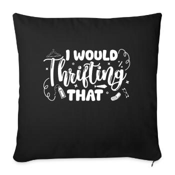 Thrift Shop I Would Thrifting That Love Thrifting - Sofa pillowcase 17,3'' x 17,3'' (45 x 45 cm) - black - Front