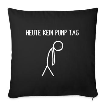 Kein Pump Tag Bodybuilding Bodybuilder Kraftsport - Sofakissenbezug 45 x 45 cm - Schwarz - Vorne