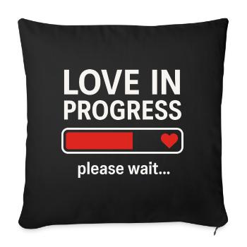 Love in Progress Please Wait - Sofakissenbezug 45 x 45 cm - Schwarz - Vorne