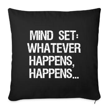 mind set whatever happens happens - Sofakissenbezug 45 x 45 cm - Schwarz - Vorne