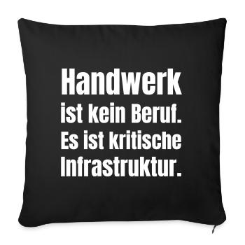Handwerk ist kritische Infrastruktur - Sofakissenbezug 45 x 45 cm - Schwarz - Vorne