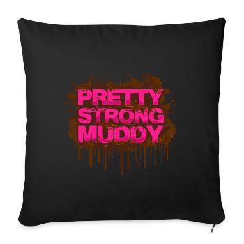 Pretty Strong Muddy Schlammlauf Mud Run Muddy Race - Sofakissenbezug 45 x 45 cm - Schwarz - Vorne