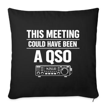 Meeting? Dear QSO | Amateur Radio Humor - Sofa pillowcase 17,3'' x 17,3'' (45 x 45 cm) - black - Front