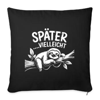 Lustiges Faultier - später vielleicht - Sofakissenbezug 45 x 45 cm - Schwarz - Vorne