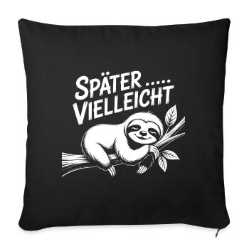 Lustiges Faultier - später vielleicht - Sofakissenbezug 45 x 45 cm - Schwarz - Vorne