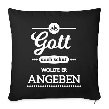 als Gott mich schuf wollte er angeben Spruch - Sofakissenbezug 45 x 45 cm - Schwarz - Vorne