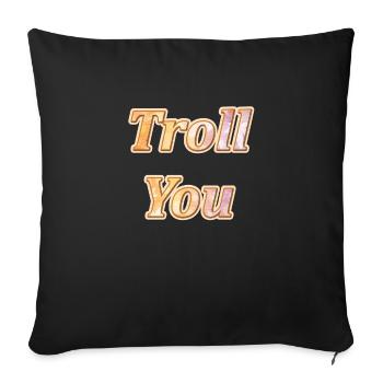 Troll you - Sofa pillowcase 17,3'' x 17,3'' (45 x 45 cm) - black - Front
