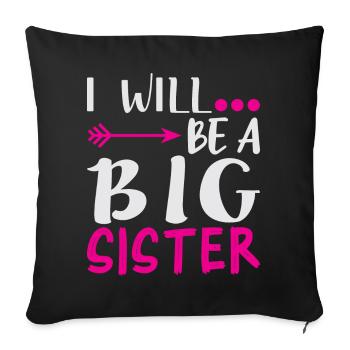 I'll cool a big sister - Sofa pillowcase 17,3'' x 17,3'' (45 x 45 cm) - black - Front