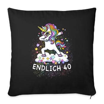 40. Geburtstag / Einhorn, endlich 40 - Sofakissenbezug 45 x 45 cm - Schwarz - Vorne