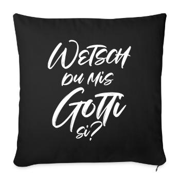 Wetsch du mis Gotti fragen Patentante fragen - Sofakissenbezug 45 x 45 cm - Schwarz - Vorne