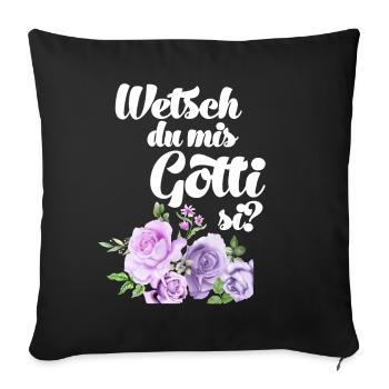 Wetsch du mis Gotti fragen Patentante fragen - Sofakissenbezug 45 x 45 cm - Schwarz - Vorne