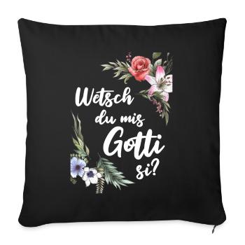 Wetsch du mis Gotti fragen Patentante fragen - Sofakissenbezug 45 x 45 cm - Schwarz - Vorne