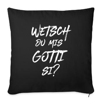Wetsch du mis Gotti fragen Patentante fragen - Sofakissenbezug 45 x 45 cm - Schwarz - Vorne