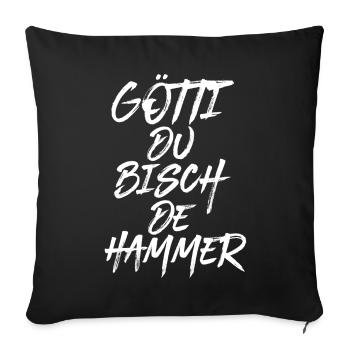 Götti du bisch de Hammer Patenonkel Schweiz Taufe - Sofakissenbezug 45 x 45 cm - Schwarz - Vorne