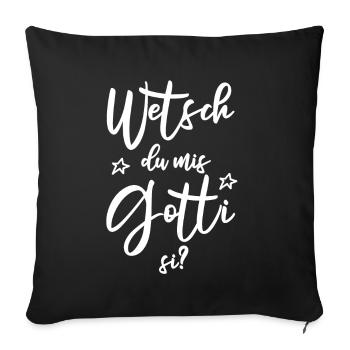 Wetsch du mis Gotti si Patentante Taufgotti Götti - Sofakissenbezug 45 x 45 cm - Schwarz - Vorne