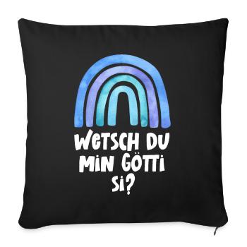 Wetsch du mis Gotti si Patentante Taufgotti Götti - Sofakissenbezug 45 x 45 cm - Schwarz - Vorne
