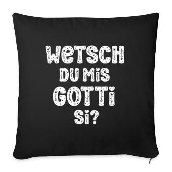 Wetsch du mis Gotti si Patentante Taufgotti Götti - Sofakissenbezug 45 x 45 cm - Schwarz - Vorne